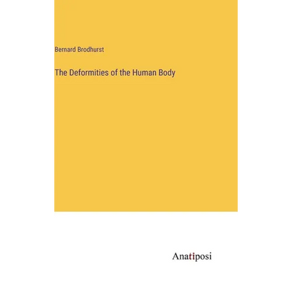 The Deformities of the Human Body - Hardcover