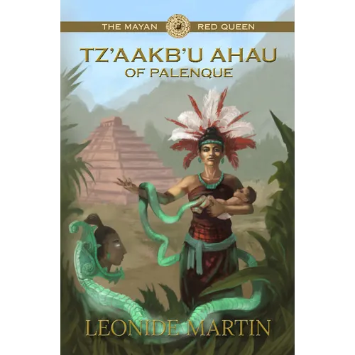 The Mayan Red Queen: Tz'aakb'u Ahau of Palenque (Mists of Palenque Book 3) - Paperback