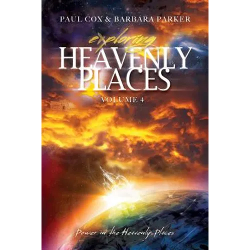 Exploring Heavenly Places - Volume 4 - Power in the Heavenly Places - Paperback