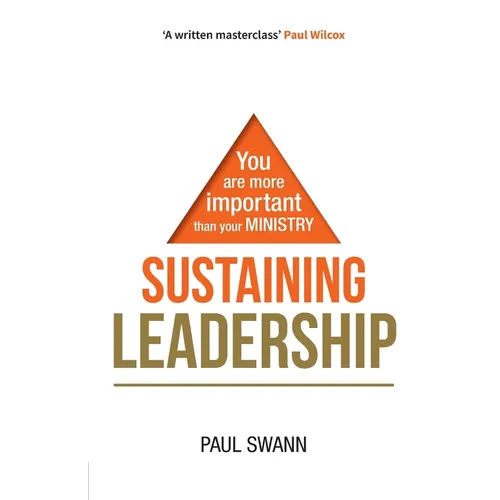 Sustaining Leadership: You are more important than your ministry - Paperback