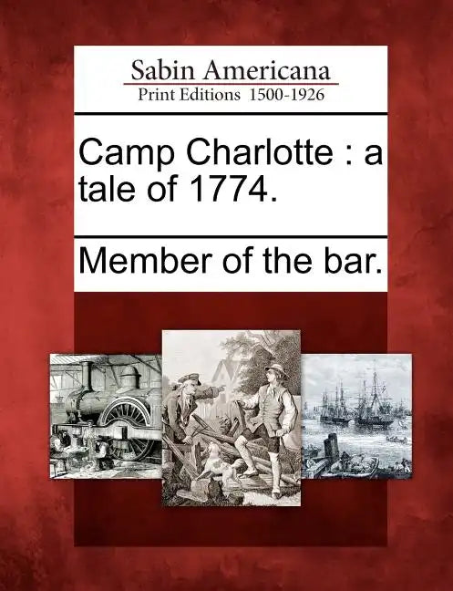 Camp Charlotte: A Tale of 1774. - Paperback