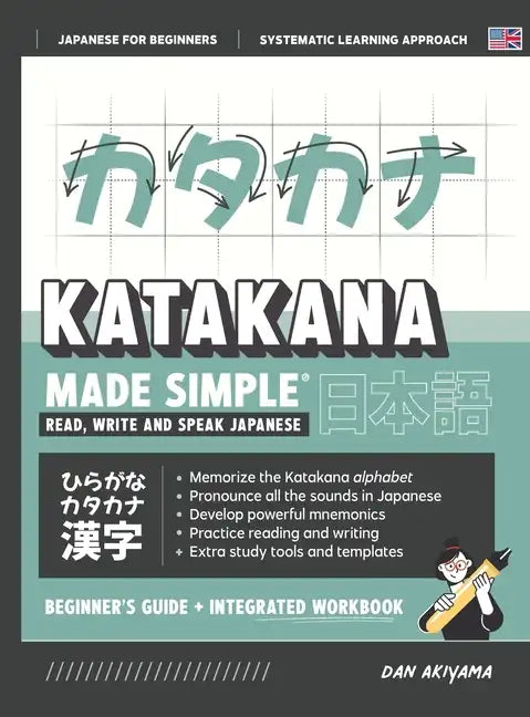 Learning Katakana - Beginner's Guide and Integrated Workbook Learn how to Read, Write and Speak Japanese: A fast and systematic approach, with Reading - Hardcover