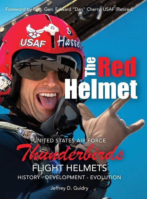 The Red Helmet: USAF Thunderbirds Flight Helmets - Hardcover