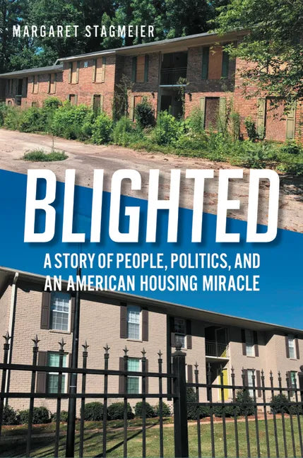 Blighted: A Story of People, Politics, and an American Housing Miracle - Hardcover