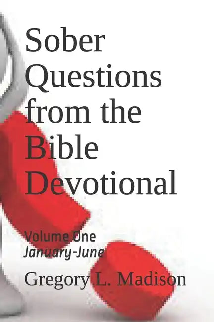 Sober Questions from the Bible Devotional: Volume One - Paperback