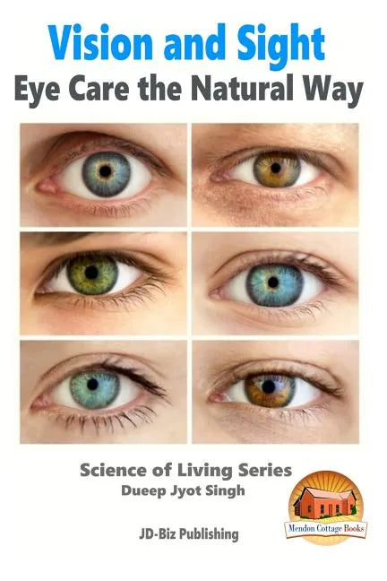 Vision and Sight - Eye Care the Natural Way - Paperback