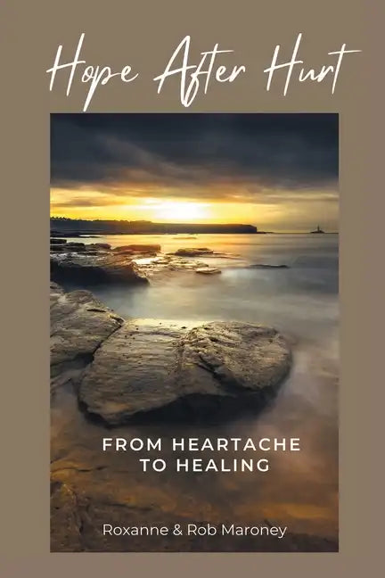 Hope After Hurt: From Heartache to Healing - Paperback