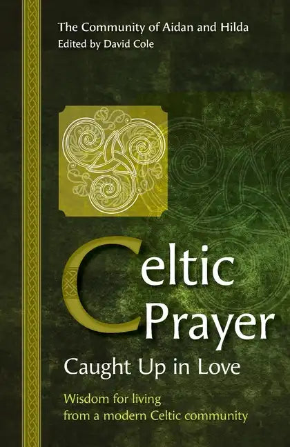 Celtic Prayer: Wisdom for living from a modern Celtic community - Paperback