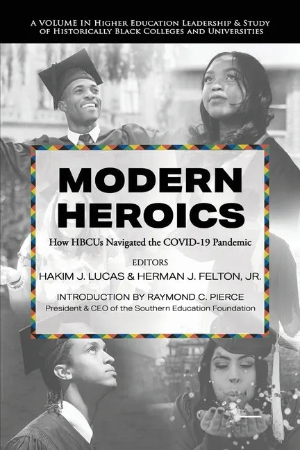 Modern Heroics: How HBCUs Navigated the COVID-19 Pandemic - Paperback
