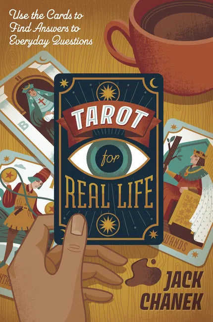 Tarot for Real Life: Use the Cards to Find Answers to Everyday Questions - Paperback