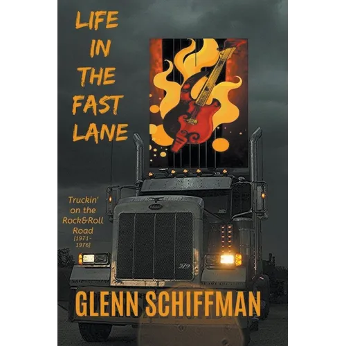 Life in the Fast Lane: Truckin' on the 1970s Rock'n'Roll Road - Paperback