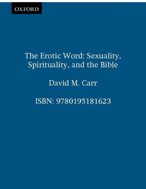 The Erotic Word: Sexuality, Spirituality, and the Bible - Paperback