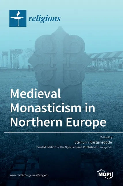 Medieval Monasticism in Northern Europe - Hardcover