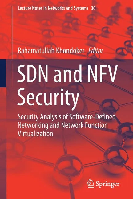 Sdn and Nfv Security: Security Analysis of Software-Defined Networking and Network Function Virtualization - Paperback