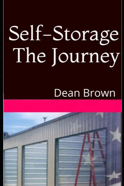 Self-Storage The Journey: Getting Into The Business - Paperback