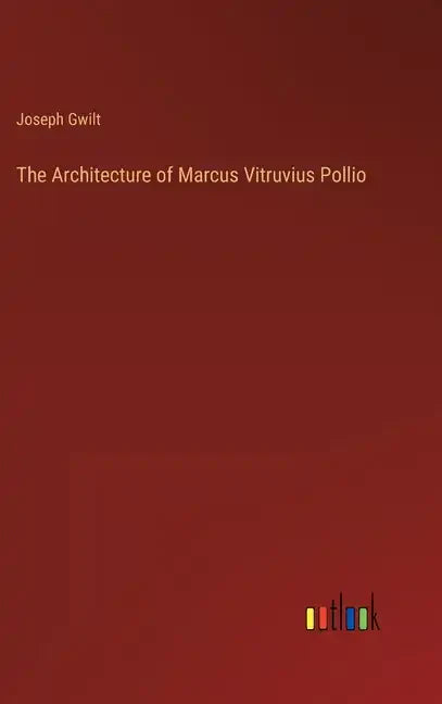 The Architecture of Marcus Vitruvius Pollio - Hardcover