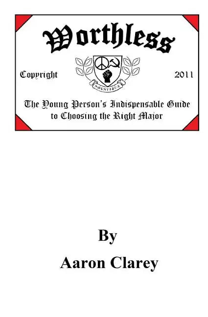 Worthless: The Indispensable Guide to Choosing the Right Major - Paperback