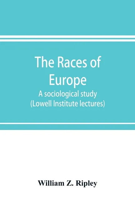 The races of Europe; a sociological study (Lowell Institute lectures) - Paperback