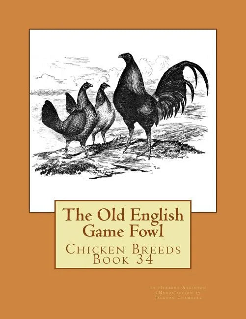 The Old English Game Fowl: Chicken Breeds Book 34 - Paperback