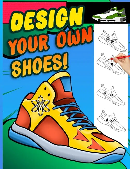 Design your own shoes: Sneaker themed Designer Book For Adults, Teens, and Kids - Paperback