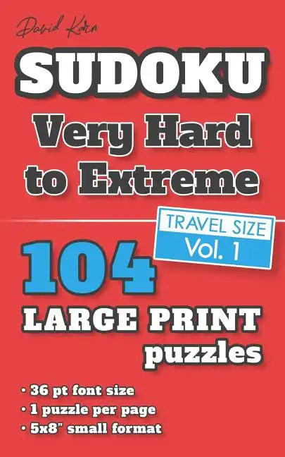 David Karn Sudoku - Very Hard to Extreme Vol 1: 104 Puzzles, Travel Size, Large Print, 36 pt font size, 1 puzzle per page - Paperback