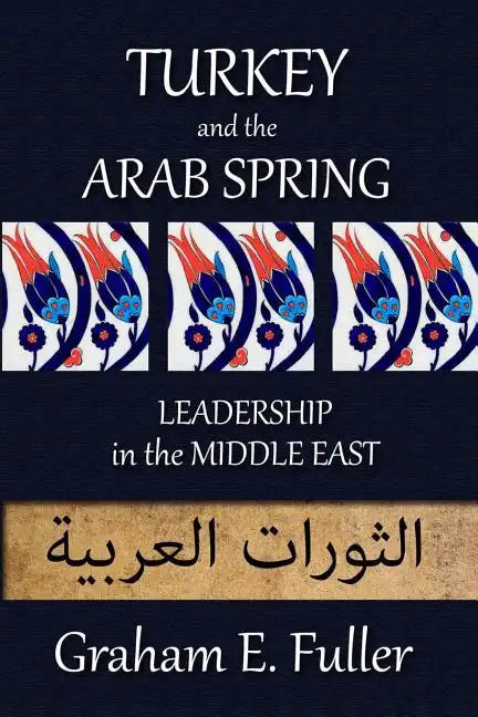 Turkey and the Arab Spring: Leadership in the Middle East - Paperback