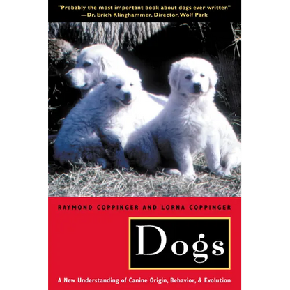 Dogs: A New Understanding of Canine Origin, Behavior and Evolution - Paperback