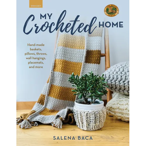 My Crocheted Home: Hand-Made Baskets, Pillows, Throws, Wall Hangings, Placemats, and More - Paperback