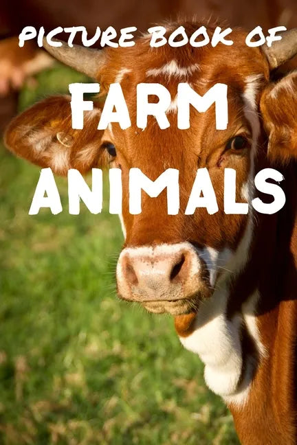 Picture book of farm animals: Photos of farm animals - Picture book for kids and more - Picture book for seniors with Dementia and Alzheimer - Paperback