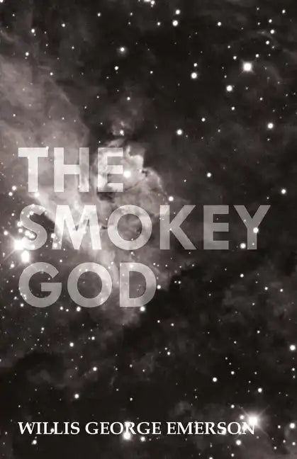 The Smokey God: Or; A Voyage to the Inner World - Paperback