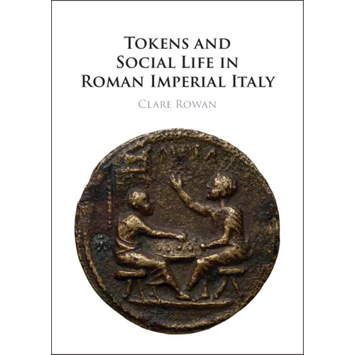 Tokens and Social Life in Roman Imperial Italy - Hardcover