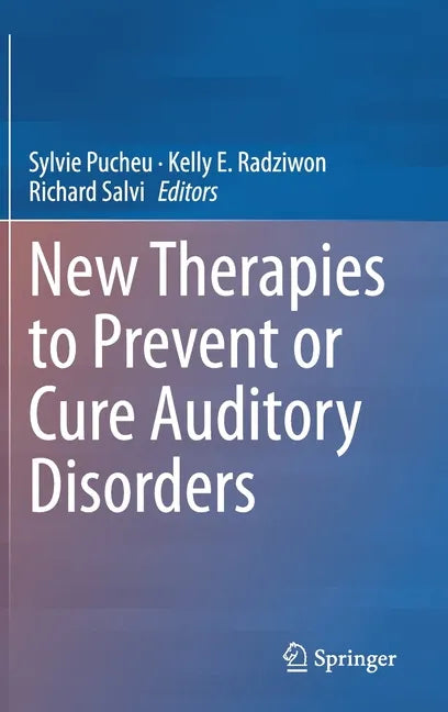 New Therapies to Prevent or Cure Auditory Disorders - Hardcover