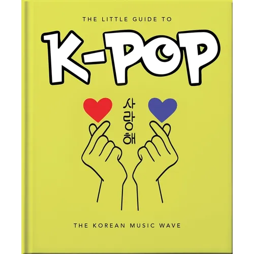 The Little Guide to K-Pop: The Korean Music Wave - Hardcover