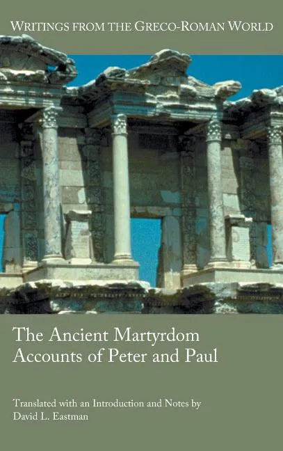 The Ancient Martyrdom Accounts of Peter and Paul - Hardcover