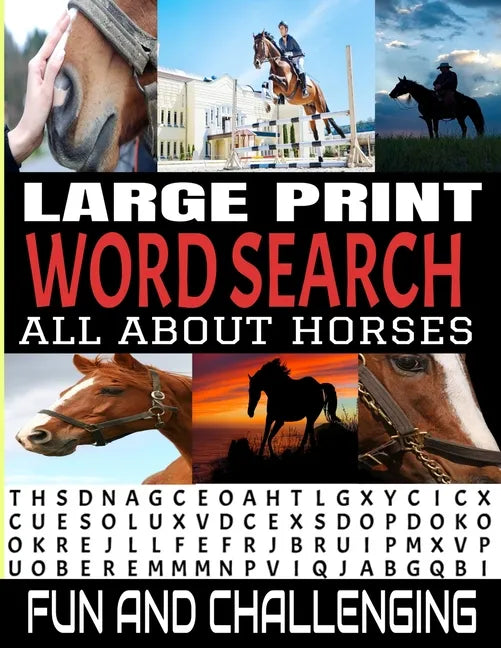 Large Print Word Search All about Horses: 100 Fun and Challenging Word Find Puzzle Book - Horse Related Theme Words - Well Known and Lesser Known Sear - Paperback