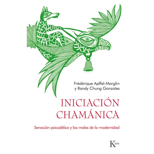 Iniciación Chamánica: Sanación Psicodélica Y Los Males de la Modernidad - Paperback