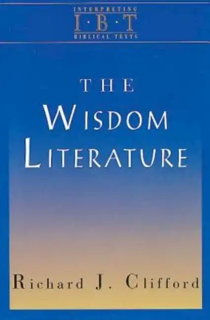 The Wisdom Literature: Interpreting Biblical Texts Series - Paperback