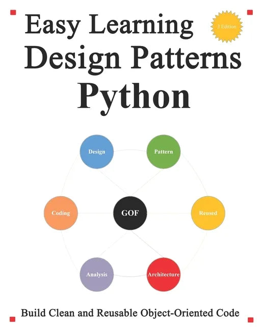 Easy Learning Design Patterns Python (3 Edition): Build Reusable Clean Python 3 Code and Practice In Real Example - Paperback