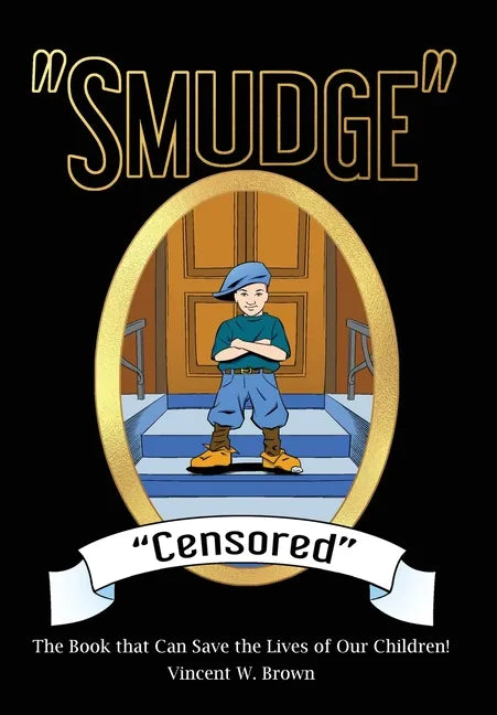 "Smudge" "Censored": The Book that Can Save the Lives of Our Children! - Hardcover