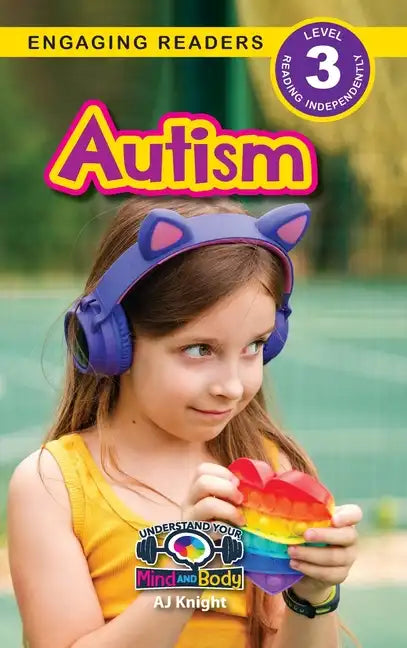 Autism: Understand Your Mind and Body (Engaging Readers, Level 3) - Hardcover