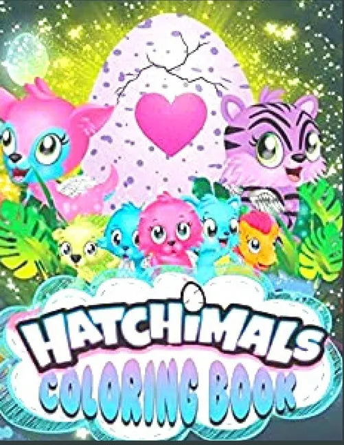 Hatchimals coloring book: Anxiety Hatchimals Coloring Books For Adults And Kids Relaxation And Stress Relief - Paperback