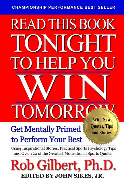Read This Book Tonight To Help You Win Tomorrow: Get Mentally Primed To Perform Your Best - Paperback