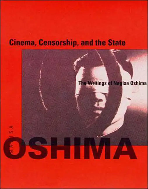 Cinema, Censorship, and the State: The Writings of Nagisa Oshima, 1956-1978 - Paperback