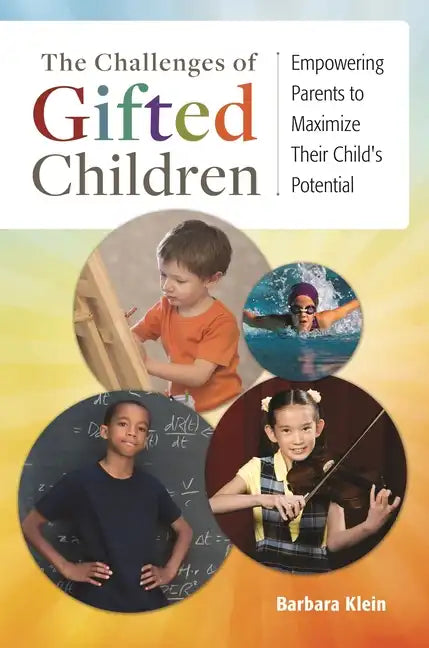 The Challenges of Gifted Children: Empowering Parents to Maximize Their Child's Potential - Hardcover