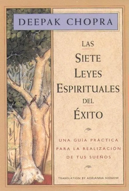 Las Siete Leyes Espirituales del Éxito / The Seven Spiritual Laws of Success: Una Guía Práctica Para La Realización de Tus Sueños / A Practical Guide - Paperback