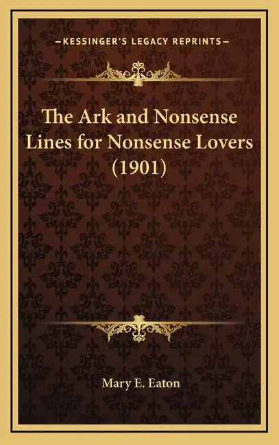 The Ark and Nonsense Lines for Nonsense Lovers (1901) - Hardcover