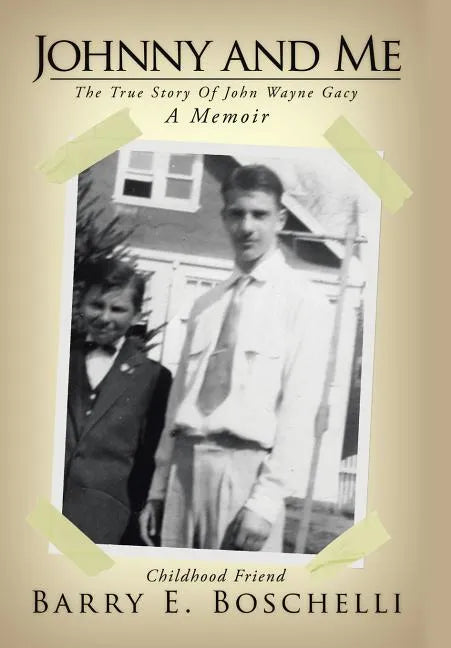 Johnny And Me: The True Story Of John Wayne Gacy - Hardcover