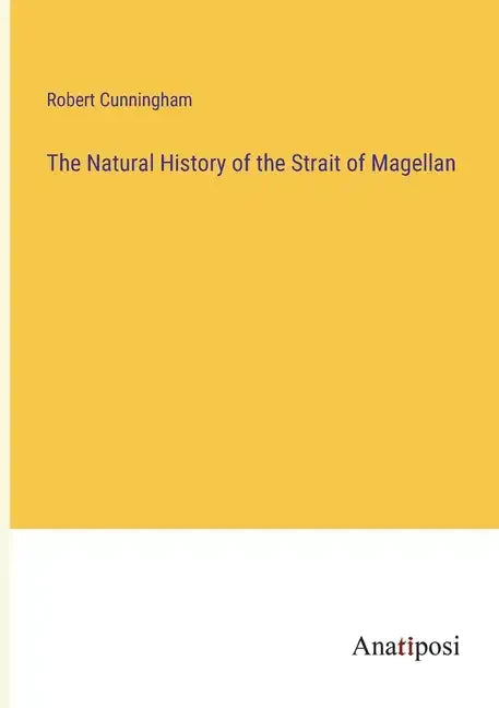 The Natural History of the Strait of Magellan - Paperback