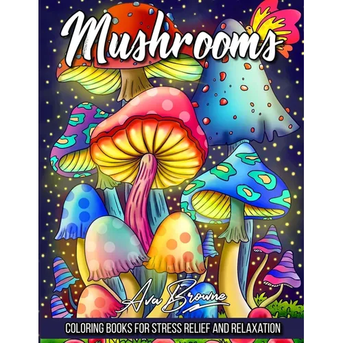 Mushrooms Coloring Book: Adult Coloring Book Featuring Mushrooms, Snails, and More For Stress Relief And Relaxation - Paperback