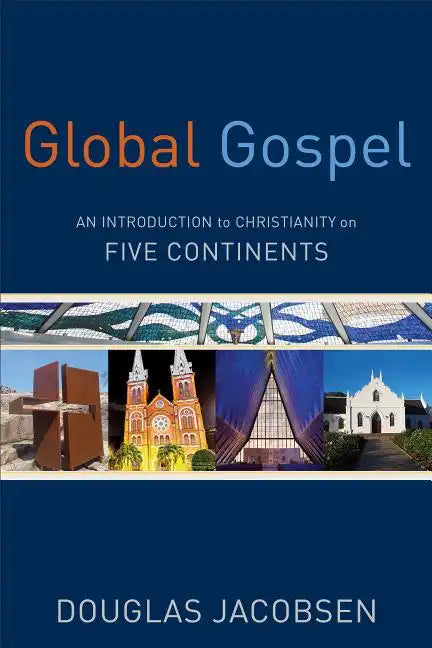 Global Gospel: An Introduction to Christianity on Five Continents - Paperback